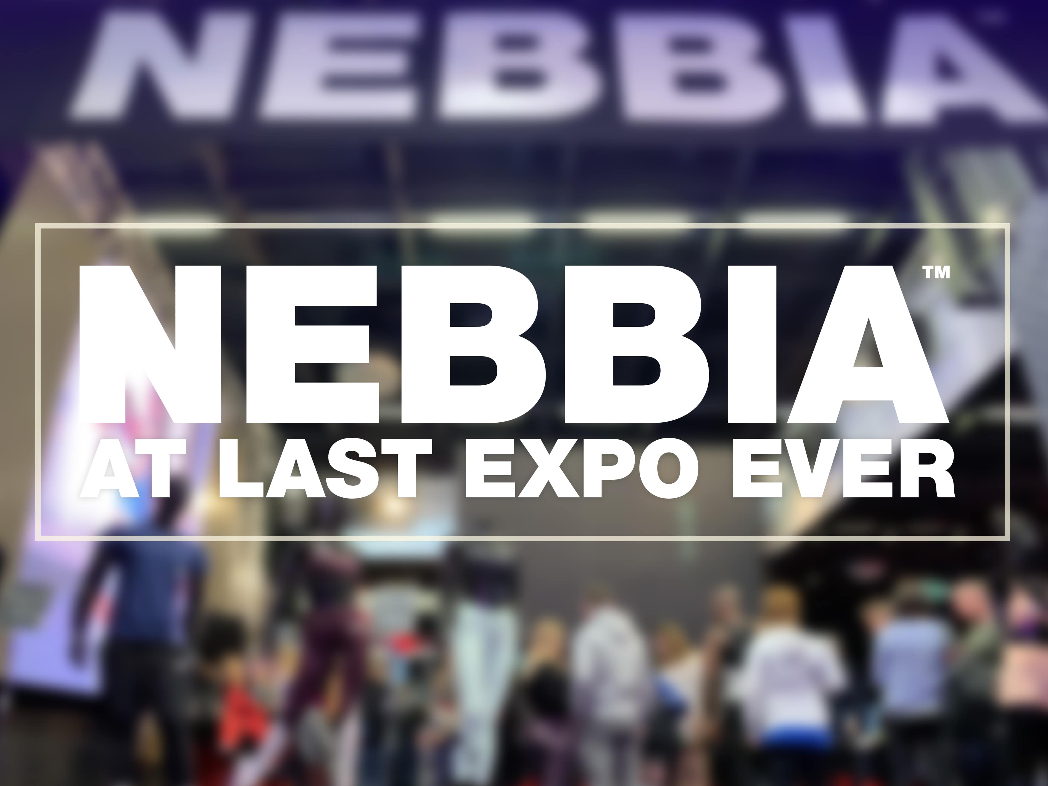 NEBBIA at the last expo ever!