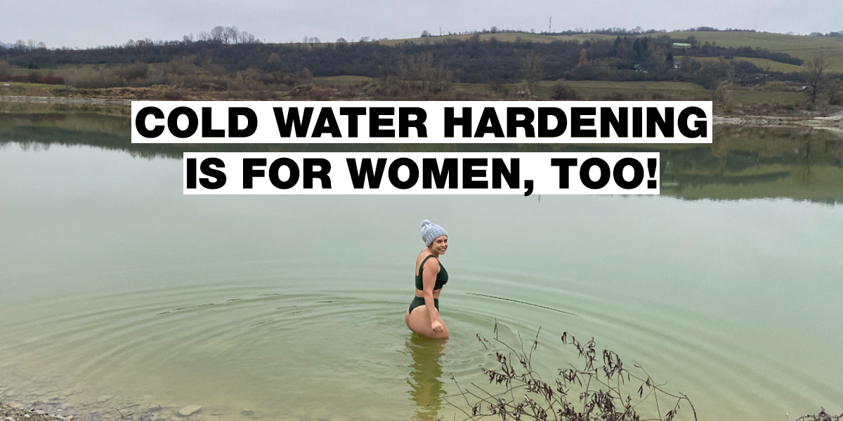 Cold water hardening is for women, too! Learn how to prepare for a freezing bath!
