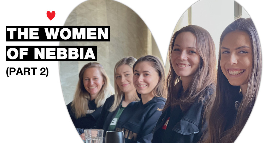 THE WOMEN OF NEBBIA: These are our inspiring colleagues that stand behind the brand! (Part 2)